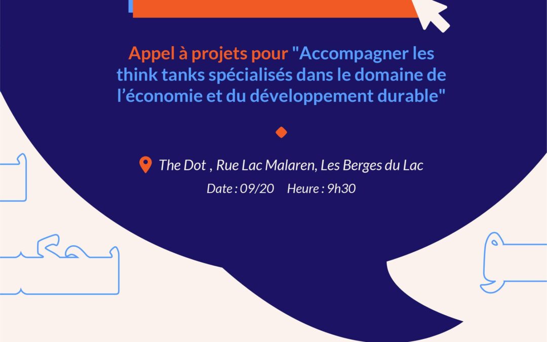 Annonce : session d’information du premier appel à projets aux think-tanks du domaine de l’économie et du développement durable à The Dot.