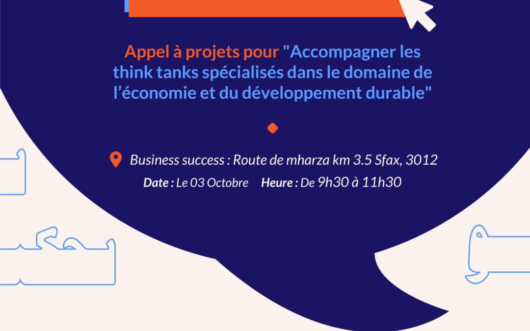 Annonce : session d’information à Sfax du premier appel à projets aux think-tanks du domaine de l’économie et du développement durable.