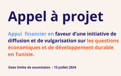 Appel à projets Initiative de diffusion et de vulgarisation sur les questions économiques et de développement durable en Tunisie.